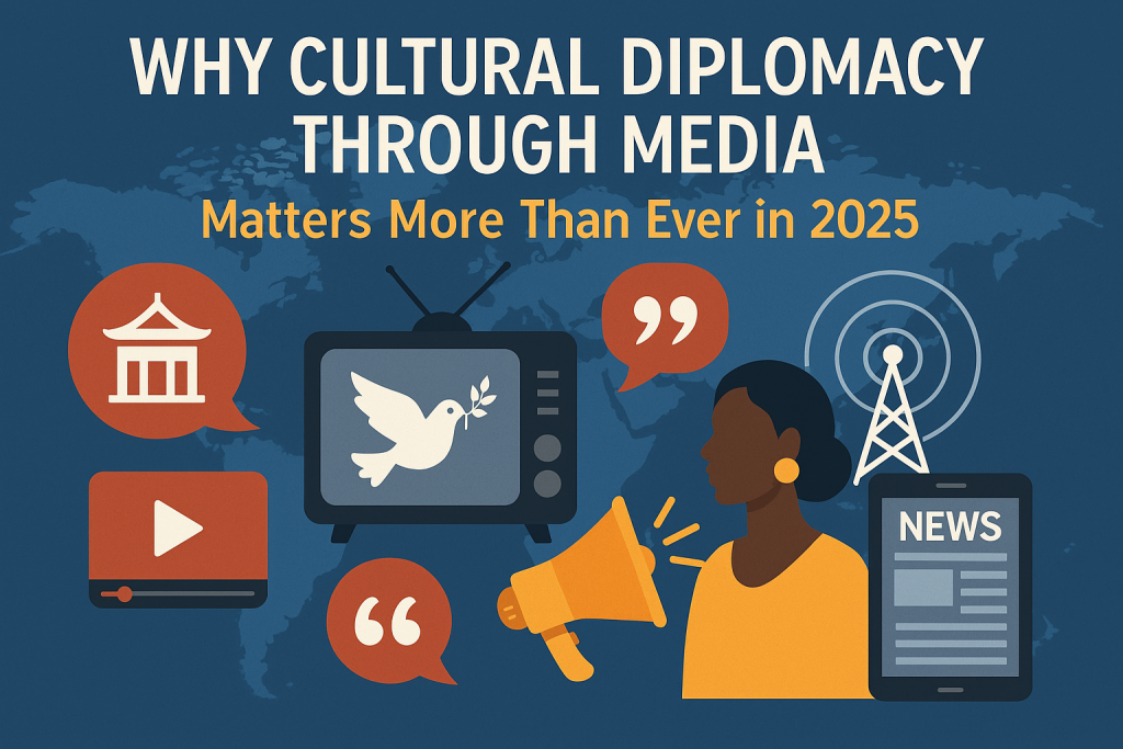 Infographic showing cultural diplomacy through media in 2025, with icons of a TV, megaphone, radio tower, and global news.
